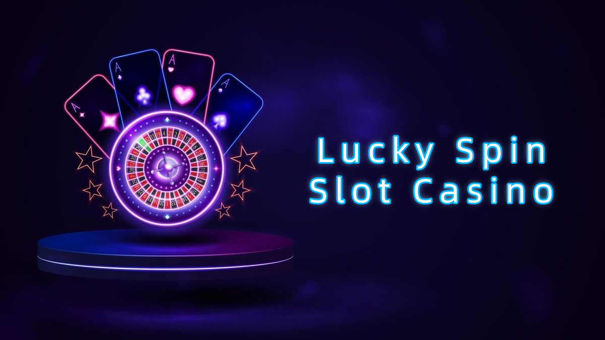 Lucky Spin Slot Casino